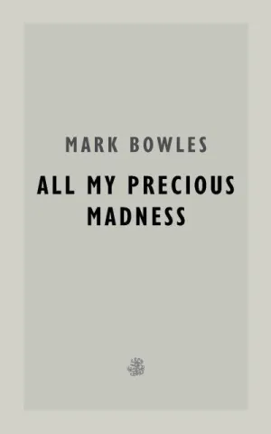 All my precious madness