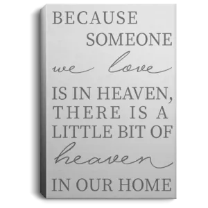 Because Someone We Love Is In Heaven Portrait Canvas .75in Frame